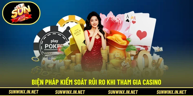 Biện pháp kiểm soát rủi ro khi tham gia casino