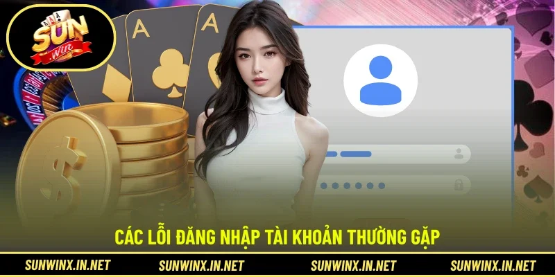 Các lỗi đăng nhập tài khoản thường gặp