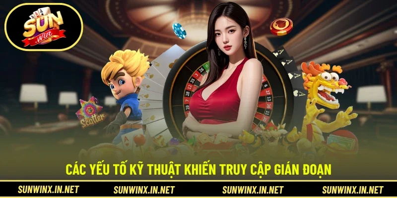 Các yếu tố kỹ thuật khiến truy cập gián đoạn