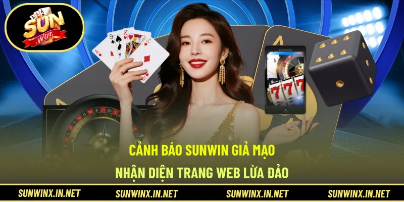 Cảnh Báo SUNWIN Giả Mạo - Nhận Diện Trang Web Lừa Đảo