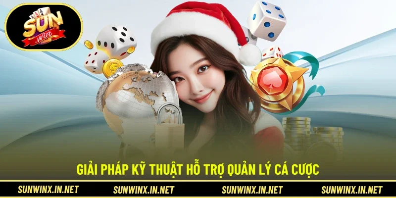 Giải pháp kỹ thuật hỗ trợ quản lý cá cược