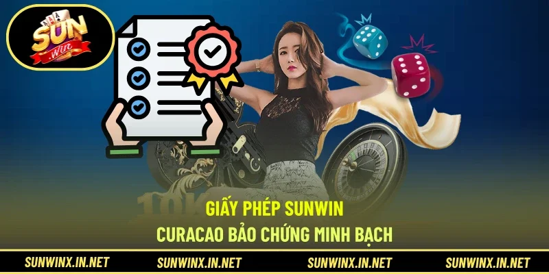 Giấy phép SUNWIN - Curacao bảo chứng minh bạch 