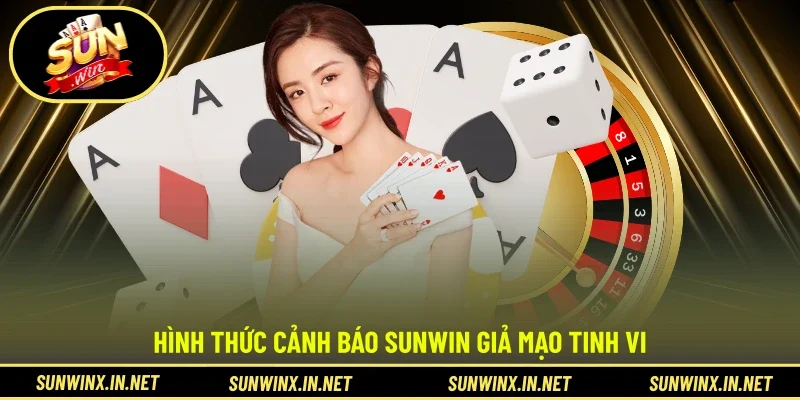 Hình thức cảnh báo SUNWIN giả mạo tinh vi