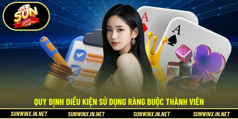 Quy định điều kiện sử dụng ràng buộc thành viên