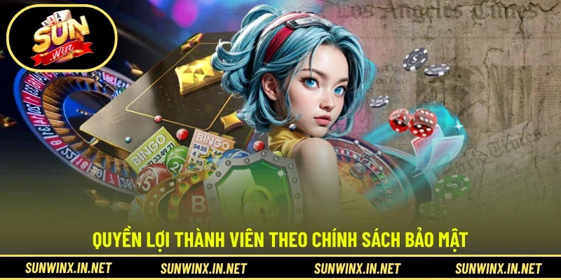 Quyền lợi thành viên theo chính sách bảo mật