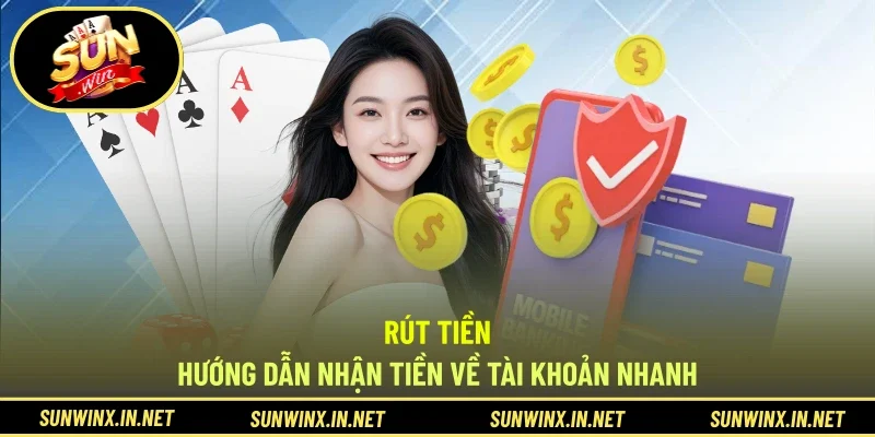 Rút Tiền - Hướng Dẫn Nhận Tiền Về Tài Khoản Nhanh
