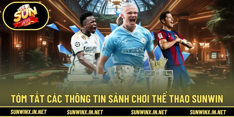 Tóm tắt các thông tin sảnh chơi Thể Thao Sunwin
